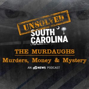 The Murdaugh Murders, Money & Mystery | Unsolved South Carolina podcast