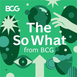 The So What from BCG podcast