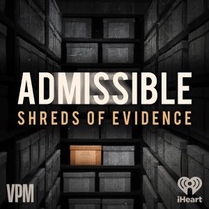 Admissible: Shreds of Evidence podcast