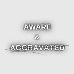 Aware & Aggravated podcast