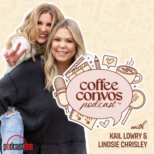 Coffee Convos with Kail Lowry and Lindsie Chrisley podcast