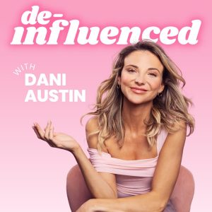 De-Influenced with Dani Austin podcast