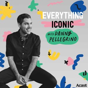 Everything Iconic with Danny Pellegrino podcast