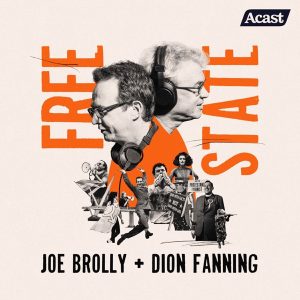 Free State with Joe Brolly and Dion Fanning podcast