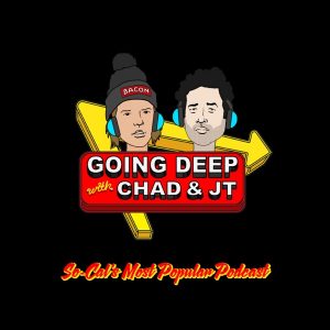 Going Deep with Chad and JT podcast
