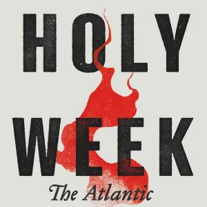 Holy Week podcast