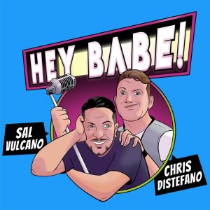 Sal and Chris Present: Hey Babe! podcast