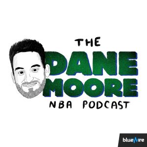 The Dane Moore NBA Podcast