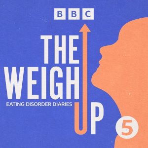 The Weigh Up: Eating Disorder Diaries podcast