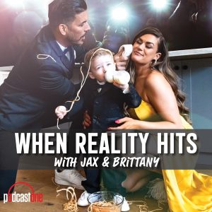 When Reality Hits with Jax and Brittany podcast