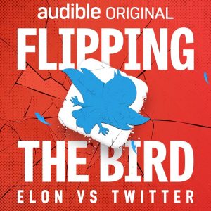 Flipping the Bird: Elon vs. Twitter podcast
