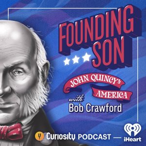 Founding Son: John Quincy's America podcast
