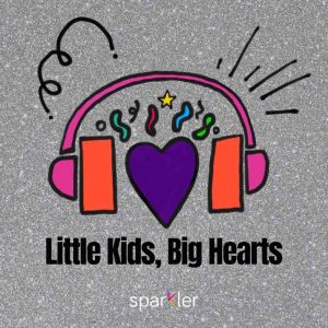 Little Kids, Big Hearts podcast