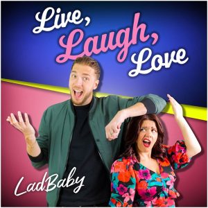 Live, Laugh, Love - LadBaby podcast