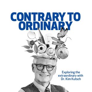 Contrary to Ordinary, Exploring the Extraordinary with Dr. Kim Kutsch