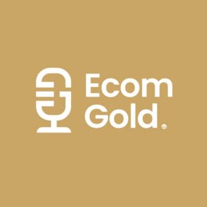 Ecom Gold podcast