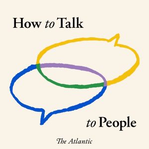 How to Talk to People podcast