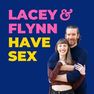 Lacey & Flynn Have Sex podcast
