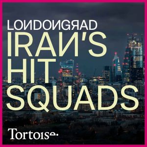 Londongrad: Iran's Hit Squads podcast