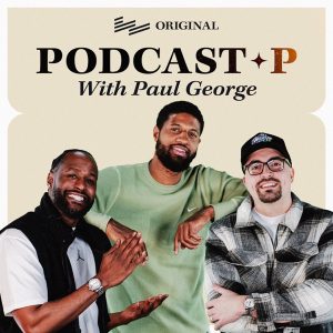 Podcast P with Paul George - Listen on Best Podcasts UK