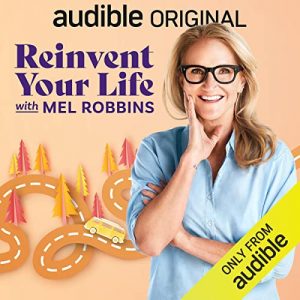 Reinvent Your Life With Mel Robbins podcast