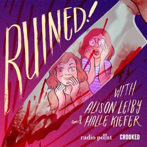 Ruined with Alison Leiby and Halle Kiefer podcast
