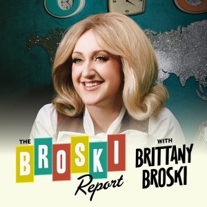 The Broski Report with Brittany Broski podcast