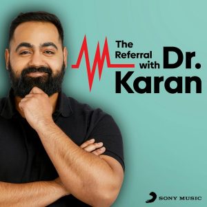 The Referral with Dr. Karan podcast