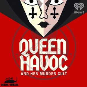 Queen Havoc and Her Murder Cult podcast