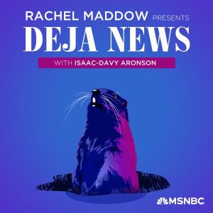 Rachel Maddow Presents: Déjà News podcast