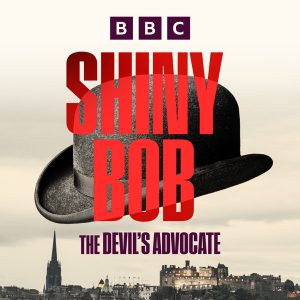 Shiny Bob: The Devil’s Advocate podcast