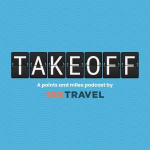 Takeoff: A Points and Miles Podcast by 10xTravel