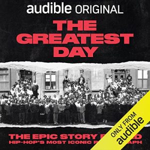 The Greatest Day: The Epic Story Behind Hip-Hop's Most Iconic Photograph podcast