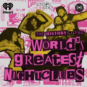The History of the World's Greatest Nightclubs Podcast