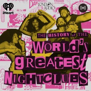 The History of the World's Greatest Nightclubs podcast