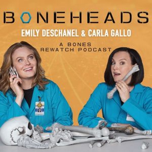 Boneheads with Emily Deschanel and Carla Gallo