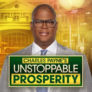 Charles Payne's Unstoppable Prosperity Podcast