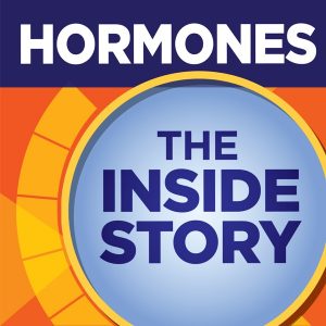 Hormones: The Inside Story podcast