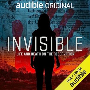 Invisible: Life and Death on the Reservation podcast