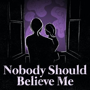 Nobody Should Believe Me podcast