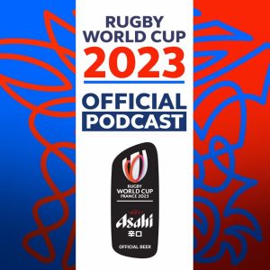 The Official Rugby World Cup 2023 Podcast presented by Asahi Super Dry