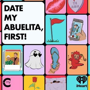 Date My Abuelita, First! podcast