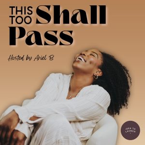 THIS TOO SHALL PASS podcast