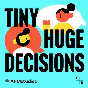 Tiny Huge Decisions podcast