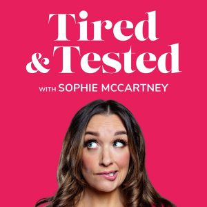 Tired and Tested with Sophie McCartney podcast