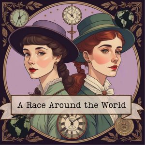 A Race Around the World: Based on the True Adventures of Nellie Bly and Elizabeth Bisland podcast