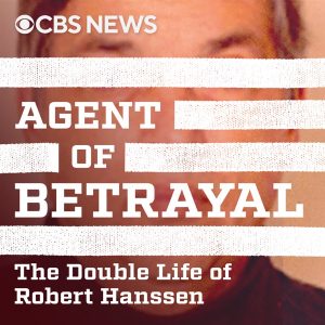 Agent of Betrayal: The Double Life of Robert Hanssen podcast