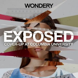 Exposed: Cover-Up at Columbia University podcast