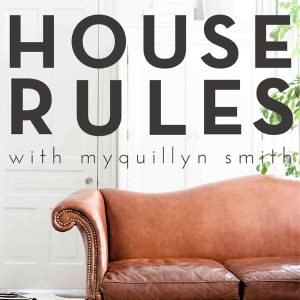 House Rules with Myquillyn Smith, The Nester podcast