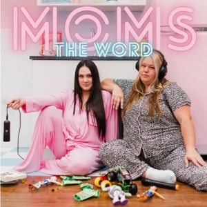 Moms the word podcast